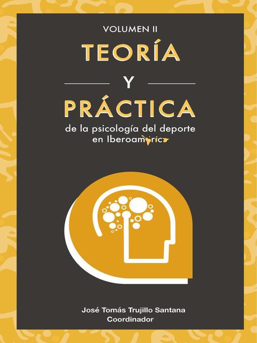 Title details for Teoría y práctica de la de la psicología del deporte en Iberoamérica by José Tomás Trujillo Santana - Available